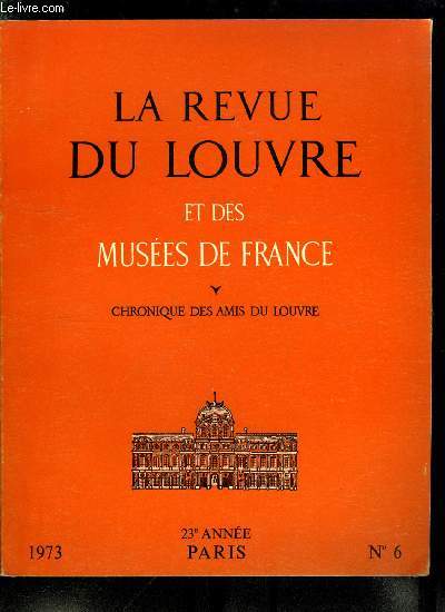 La revue du Louvre et des muses de France n 6 - L'annonciation de Javernant, recherches sur un groupe de sculptures du XIVe sicle par Franoise Baron, L'ex-voto de 1662 par Philippe de Champaigne par Bernard Dorival, La vision de Lon 1er, un dessin