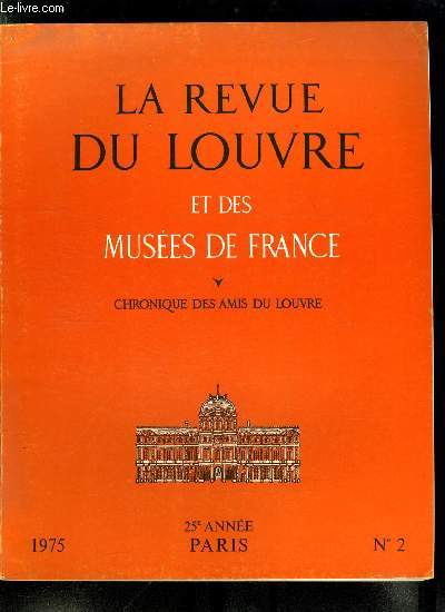 La revue du Louvre et des muses de France n 2 - L'adam du muse de Cluny par Alain Erlande Brandenburg, Autour de Watteau, nouvelles attributions a Pater et a Quillard par Margaret Morgan, Gabriel Bouquier, critique du salon de 1775 par Franoise