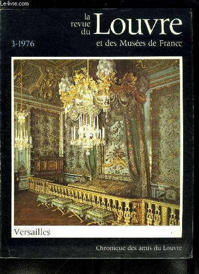 La revue du Louvre et des muses de France n 3 - Remeubler Versailles par Grard Van der Kemp, La chambre de la Reine par Pierre Lemoine, Le gout du Roi : les sculptures du Grand Appartement du Roi par Simone Hoog, Les tableaux de Grand Appartement