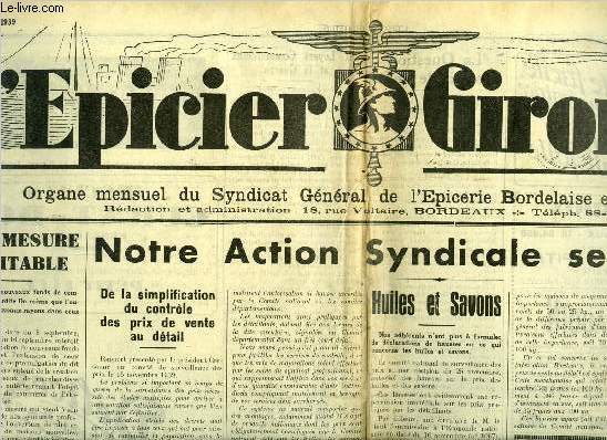 L'picier Girondin n 162 - Une mesure quitable, Notre action syndicale se poursuit, De la simplification du controle des prix de vente au dtail par R. Cossaune, Huiles et savons par R. Cossaune, Circulaire n 5, Les coopratives d'usines, La taxe