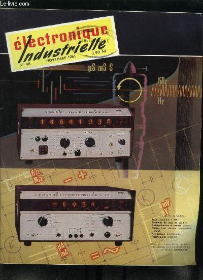 Electronique industrielle n 48 - Le problme des tlcommunications individuelles par A.D., Nouveau tube compteur 1 MHz par J. Bourciez, Un rpteur de feux de position par A. Claveirole, Un systme moderne d'automatisation a grande distance par F.