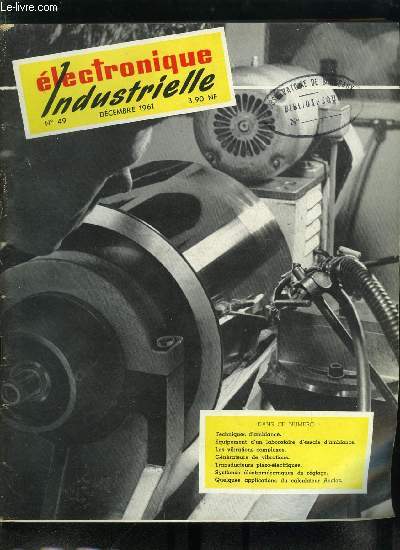 Electronique industrielle n 49 - Techniques d'ambiance par E. Aisberg, Microscopie lectronique par F. Lafay, Systmes lectromcaniques de rglage par Ch. Dartevelle, Quelques applications du calculateur analogique Analac par P. Dejussieu-Poncarral