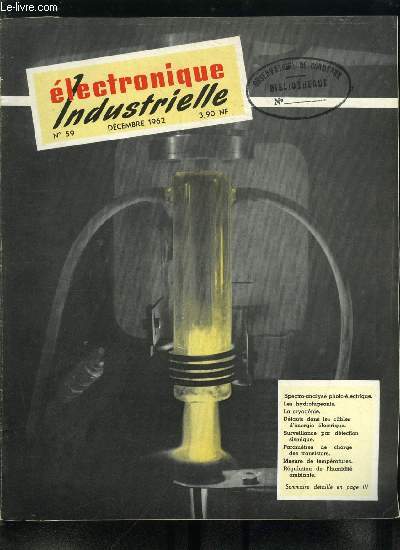 Electronique industrielle n 59 - Automatisme et facteur humain par E.A., La spectro-analyse photo-lectrique par B. Heller, Les hydrofugeants par M. Durand, La cryognie par R.C., Localisation des dfauts dans les cables d'nergie lectrique par Jol