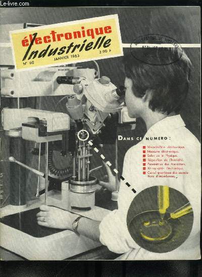 Electronique industrielle n 60 - Former des lectroniciens par E.A., Viscosimtrie lectronique par C.D., Localisation des dfauts dans les cables d'nergie lectrique par Joel Emmanuel, Meccano lectronique et circuits logiques par F. Herzog, Compte