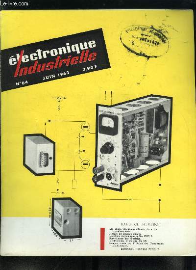 Electronique industrielle n 64 - L'lectronique repousse les limites par R.C., Les relais lectromagntiques dans les asservissements par G. Ledroux, Mesure d'paisseurs de couches mtalliques minces par R. Carrire, Le caractre magntique cod CMC7