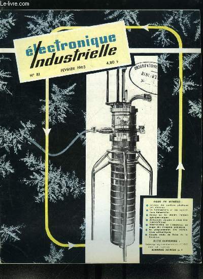 Electronique industrielle n 81 - Plaidoyer pour l'invention par E. Aisberg, La soudure ultrasonique des matires plastiques par H.R. Jeanney, La luminescence et ses applications industrielles par B. Marin, Retour sur les lments logiques