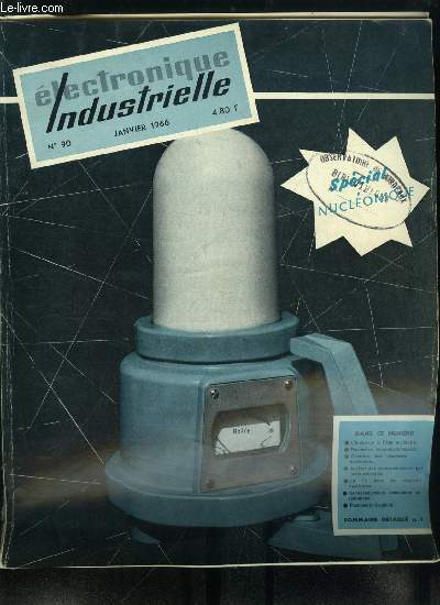 Electronique industrielle n 90 - Des atomes pas comme les autres par E. Aisberg, L'industrie a l'age nuclaire par R. Kraemer, L'emploi des radio lments pour la mesure des dbuts de fluides par G. Robin, La tlvision dans les racteurs nuclaires