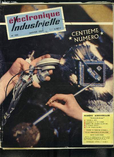 Electronique industrielle n 100 - 100 numros d'lectronique industrielle, 12 annes d'lectronique industrielle par E. Aisberg, Electronique et electrotechnique par P. Mchin, Les thyristors a GCO par M. Berlioux et P. Rossetti, Introduction