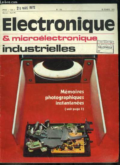 Electronique microlectronique industrielles n 153 - La photo instantane, un support encore trop mconnu de l'information par M. Olivier, Soudeuse a rayons lumineux, L'ordinateur a l'hotel, Semiconducteur polycristallin a rsistance variable