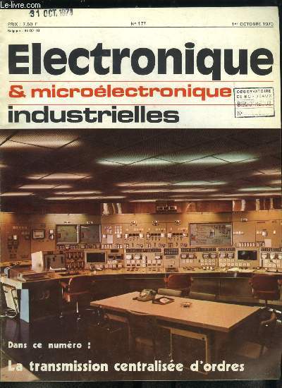 Electronique microlectronique industrielles n 177 - Un projecteur de tlvision couleur a lasers, Les photocoupleurs : principe et utilisations par J. Barbier, Interphonie et transmission d'ordres : application a la centrale nuclaire Phnix par F.