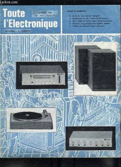 Toute l'lectronique n 341 - Ce que vous avez rpondu par E. Aisberg, Commande automatique de gain et rglage silencieux d'accord par circuit intgr par H. Lilen, Les applications de l'opto-lectronique par R. Damaye, Une rgle a calcul