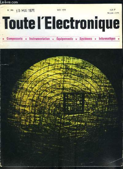 Toute l'lectronique n 355 - L'lectronique tend nos sens de perception par E. Aisberg, Revue rapide des dveloppements de l'lectronique dans le monde, Cramiques pizo-lectriques par R. Honorat, Fonctionnement et fabrication des circuits intgrs