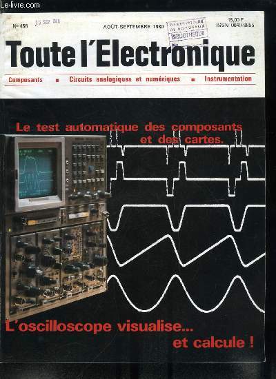 Toute l'lectronique n 456 - Possibilits de l'oscilloscope calculateur par Y. Pacheu, Le test automatique des composants actifs et passifs, Le test automatique des cartes par M. Lisbonis, Soudage de circuits flexibles et de circuits Multiflex, Filtre