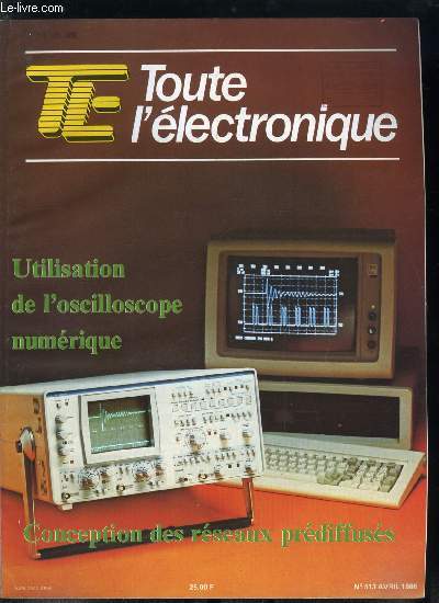 Toute l'lectronique n 513 - La conception des rseaux prdiffuss, Les compilateurs de silicium par Ch. Vissire, Conception et utilisation d'un oscilloscope a mmoire numrique par N. Lotod, Perturbation dues aux commutations et leur simulation par A.