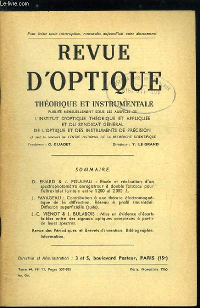 Revue d'optique thorique et instrumentale n 11 - Etude et ralisation d'un spectrophotomtre enregistreur a double faisceau pour l'ultraviolet lointain entre 1200 et 2000 A par D. Enard et J. Pouleau, Contribution a une thorie lectromagntique