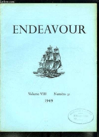 Endeavour volume VIII n 31 - L'Alun, comme source d'histoire, Le mtabolisme azot dans les plantes par W.H. Pearsall, Le lister institute of Preventive Medicine par Harriette Chick, Destruction fongique des bois d'oeuvre par W.P.K. Findlay, Le vol