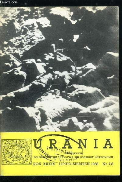 Urania n 7-8 - Hipoteza pochodzenia kraterow i morz ksiezycowych, Zainteresowania geologow Ksiezycem i innymi cialami pozaziemskimi, Wplyw aktywnosci Slonca, faz Ksiezyca oraz meteorytow na opady atmosferyczyne, Julianska rachuba dni, Sztuczne satelity