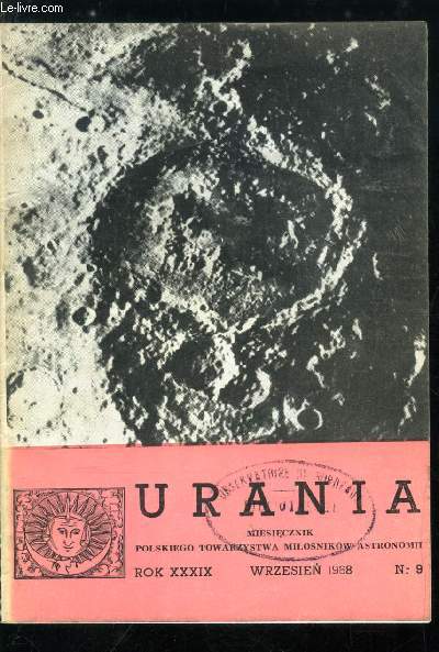 Urania n 9 - Doc dr Ludoslaw Cichowicz, Obloki srebrzyste, Osobliwosci ruchu planetoidy Ikar, Staczajace sie kamienie na Ksiezycu, Dosc drogie badania Ksiezyca, Pomiary promieniowania termicznego Ksiezyca z Luny-10, Czy Luna-14 badala zacmienie Ksiezyca?