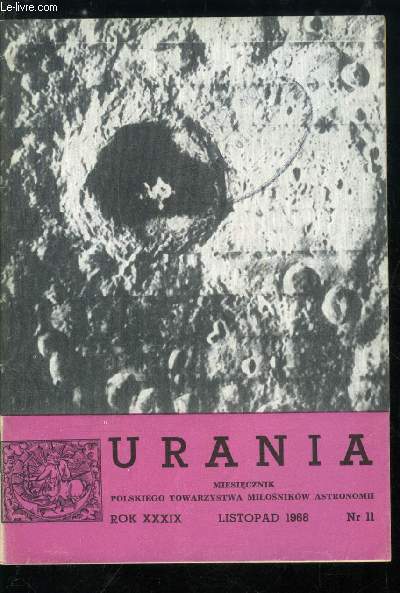 Urania n 11 - Obserwacje astronomiczne w dziedzinie promieni X, Najcielawsze obiekty na odwrotnej stronie Ksiezyca, Sztuczne satelity i statki kosmiczne, Czyzby narodziny gwiazdy ?, Rotacja Merkurego, Areologia historyczna, Oczyszczenie marinerowych