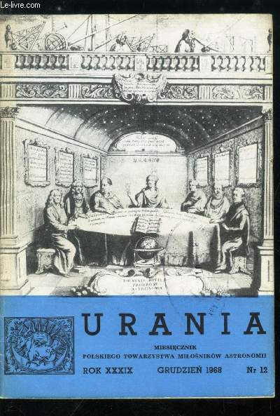 Urania n 12 - Zmiennosc stalej grawitacki i co z tego wynika, W drodze na Ksiezyc - Sonda 5, Projekt rezerwatu tzw, kraterow meteorytowych w Morasku kolo Poznania, Sztuczne satelity i statki kosmiczne, Supernova odkryta z 14-letnim opoznieniem, Masyw