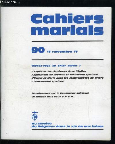 Cahiers marials n 90 - Croyez vous au Saint Esprit ?, L'esprit et les charismes dans l'Eglise par H. Cazelles, Les apparitions de Lourdes et le renouveau spirituel par A.M. de Monlon, L'esprit Saint et Marie dans les communauts de prire par H.M.