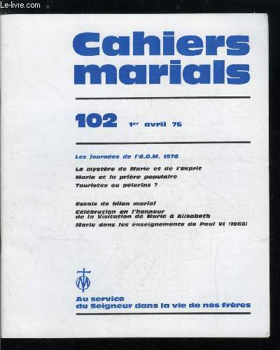 Cahiers marials n 102 - Les journes de l'A.O.M. 1976, Le mystre de Marie et de l'Esprit par H. Holstein, Marie et la prire populaire, Touristes ou plerins ? par S. Bonnet, Essai de bilan marial par B. Billet
