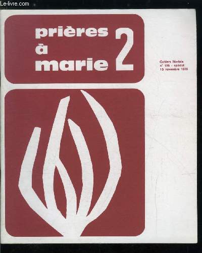 Cahiers marials n 105 - Prires a Marie 2, Aux grandes tapes de la vie, Au fil des jours, Prires de tous pays