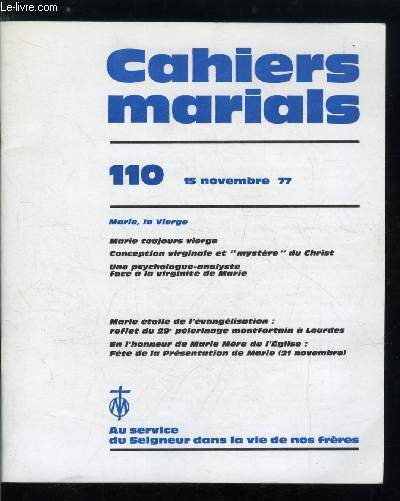 Cahiers marials n 110 - Marie, la Vierge, Marie toujours vierge par J. Mc Hugh, Conception virginale et Incarnation par A. Bossard, Une psychologue analyste face a la virginit de Marie par B. Lorenzo, Marie, toile de l'vanglisation : reflet du 29e