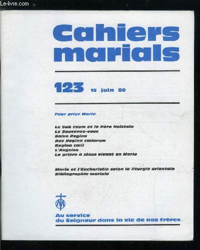 Cahiers marials n 123 - Pour prier Marie, Le sub tuum et le Pre Holstein par A. Bossard, Le souvenez vous par W.C. Van Dijk et A. Bossard, Salve Regina par Pre Pierre et J.M. Merlin, Ave Regina coelorum par A. Boulet et J. Allemand, Regina coeli par F.