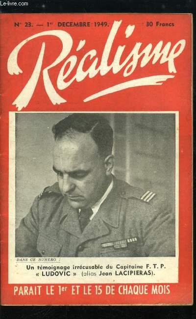 Ralisme n 23 - Lettre ouverte a M. Duhamel de l'acadmie franaise, Pourquoi la France ne fut pas ravitaille a partir de 1940, Un tmoignage irrcusable, un capitaine F.T.P. dnonce au monde civilise les crimes monstrueux commis a la libration