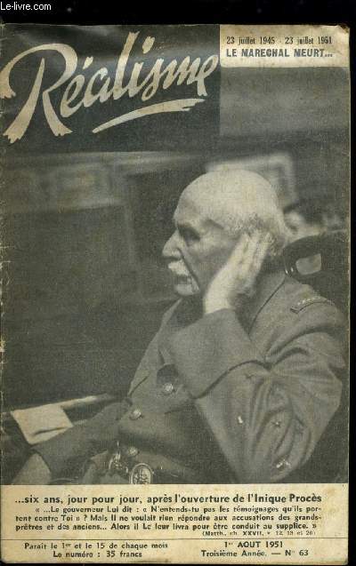 Ralisme n 63 - Consummatum est par P. Le Marin, Vie d'un hros par J.M. Poullain, La mort du Marchal Ptain par Georges Clarel, Adieu a mon chef, par le gnral d'arme Hering, Un honteux anniversaire : le procs de la Haute Cour par le Ct Le Roch