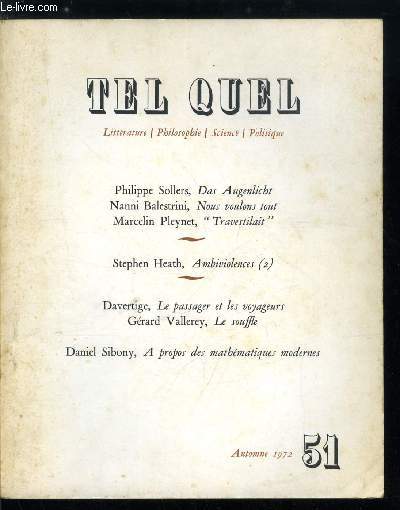 Tel Quel n 51 - Das Augenlicht par Philippe Sollers, Nous voulons tout par Nanni Balestrini, Travestilait par Marcelin Pleynet, Ambiviolences (2) par Stephen Heath, Le passager et les voyageurs par Davertige, Le souffle par Grard Vallerey, A propos