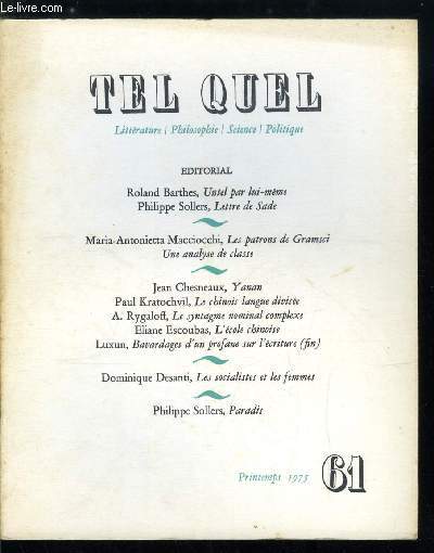 Tel Quel n 61 - Untel par lui mme par Roland Barthes, Lettre de Sade par Philippe Sollers, Les patrons de Gramsci par Maria Antonietta Macciocchi, Une analyse de classe, Yanan par Jean Chesneaux, Le chinois langue divise par Paul Kratochvil