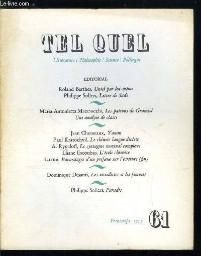 Tel Quel n 61 - Untel par lui mme par Roland Barthes, Lettre de Sade par Philippe Sollers, Les patrons de Gramsci par Maria Antonietta Macciocchi, Une analyse de classe, Yanan par Jean Chesneaux, Le chinois langue divise par Paul Kratochvil