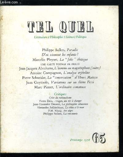 Tel Quel n 65 - Paradis par Philippe Sollers, D'ou viennes les enfants ?, La folie thtique par Marcelin Pleynet, Une carte postale de Freud, L'homme au magntophone (suites) par Jean Jacques Abrahams, L'analyse orpheline par Antoine Compagnon