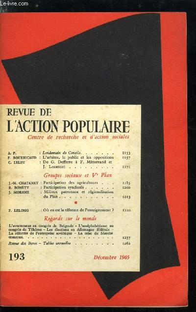 Revue de l'action populaire n 193 - Lendemain de Concile, L'arbitre,le public et les oppositions par F. Bourricaud, De G. Defferre a F. Mitterrand et J. Lecanuet par C. Leleu, Participation des agriculteurs par J.N. Chatanay, Participation syndicale