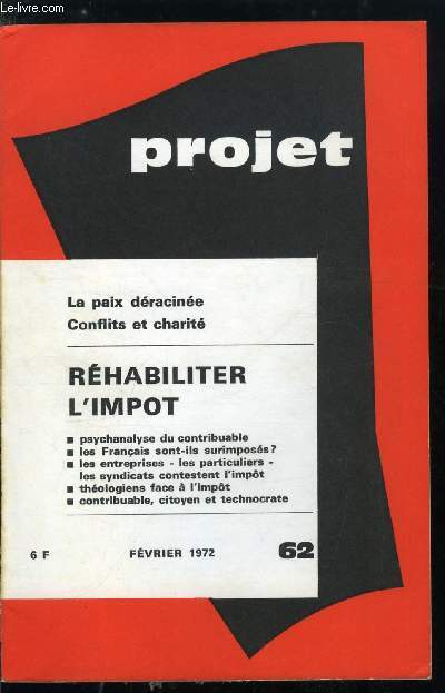 Projet n 62 - Une psychanalyse du contribuable, Les orientations de la politique fiscale, Les franais sont-ils surimposs ?, La fiscalit modifie-t-elle la hirarchie des revenus ?, Fiscalit et stratgie des entreprises, Les syndicats contestent