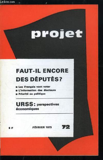 Projet n 72 - Faut-il encore des dputs ? - Les Franais vont voter, le paradoxe centriste par A. Duhamel, Le systme reprsentatif en questions par P. Dabezies, L'information des lecteurs, La mythologie des sondages par F. Bon, Informateurs