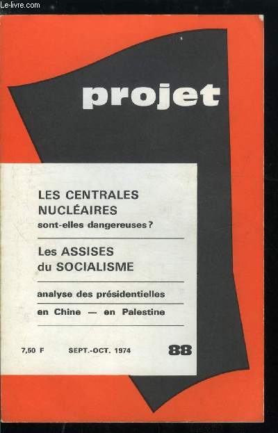 Projet n 88 - L'avenir biologique de l'homme : le possible et l'incertain par A. Jeannire et P. Laurent, Pi Lin Pi Kong : lettres de Pkin, La rsistance palestinienne par J. Gennaoui, Les centrales nuclaires sont-elles dangereuses ?, Les possibilits