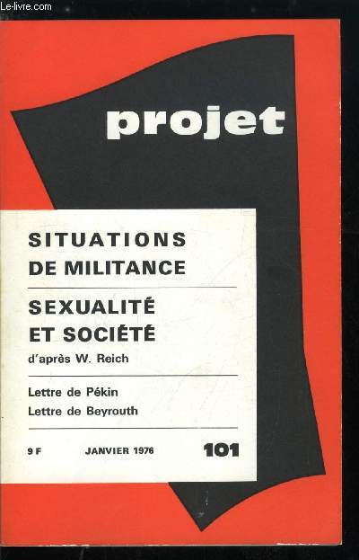 Projet n 101 - La crise n'est pas finie par H. Bussery, Situations de militance, Le communisme, une patrie par F. Denantes, La formation syndicale : un cole de militantisme par G. Fabre-Rosane, Les militants socialistes a Paris par H. Portelli et T.