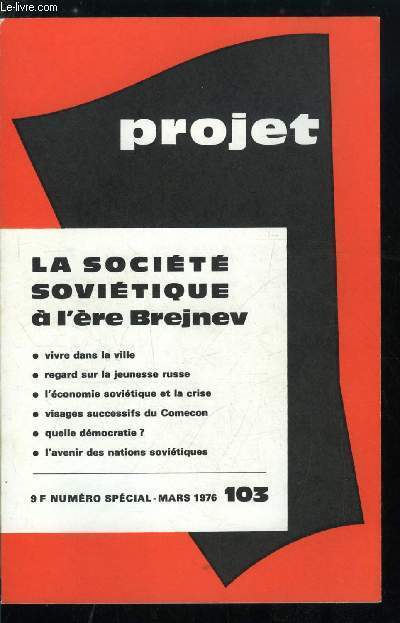 Projet n 103 - La socit sovitique a l're Brejnev, Evolutions et blocages en URSS, Vivre en URSS aujourd'hui, La ville sovitique : vers une civilisation urbaine par B. Kerblay, Regard sur la jeunesse russe par A. Krasnov Levitine, La monte