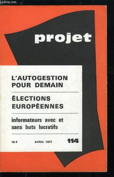 Projet n 114 - Ecologie politique par O. Vallet, L'autogestion pour demain, Pour une thorie politique de l'autogestion par P. Rosanvallon, L'autogestion n'est pas une solution, mais un problme par M. Crozier, La question du rgime politique autorisant