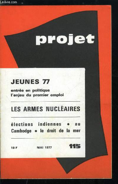 Projet n 115 - Les syndicats face a l'horizon 78 par B. Lestienne, Les jeunes entrent en politique par A. Coutrot, Tel pre, tel fils ? par A. Percheron, Jeux interdits par G. d'Elloy, Que signifie le travail pour les jeunes ? par F. Piotet, L'enjeu