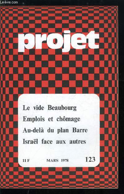 Projet n 123 - Mars 1978, Isral face aux autres par J. Gennaoui, Le vide Beaubourg par A. Cauquelin, Marchs des emplois et chomage, Le phnomne du travail temporaire par T. Le Roy, L'agence nationale pour l'emploi par M.T. Join Lambert, Segmentation