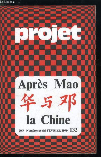 Projet n 132 - Aprs Mao, la Chine, Le systme ducatif et l'volution de la jeunesse par M. Bastid, Les fondements idologiques de la nouvelle ligne politique par L. Vandermeersch, A propos de la contestation par G. Padoul, Lu au mur de Pkin par C.