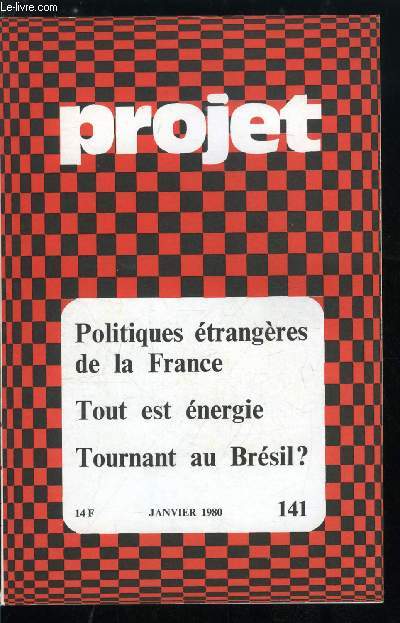 Projet n 141 - Sciences de la vie et choix politique par A. Jeannire, Energie : quelles contraintes ? par J. Lacoste, Politiques trangers de la France, V. Giscard d'Estaing et la construction de l'Europe par P. Fontaine, De quelques politiques