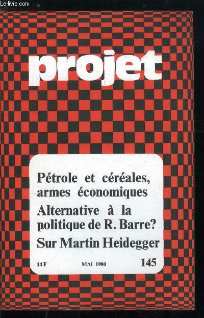 Projet n 145 - Politique patronale : pratiques nouvelles et vieux dmons par J. Moreau, Proltariat et internationales par J. Sommet, L'arme alimentaire : l'embargo amricain du 4 janvier 1980 par P. Chalmin, Les Etats Unis et le second choc ptrolier