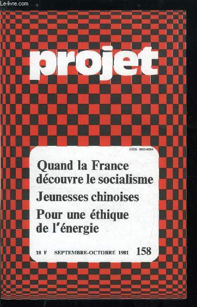 Projet n 158 - Quand la France dcouvre le socialisme, Transition sans ruptures par H. Portelli, L'alternance sur l'air de la vie en rose par A. Lancelot, La nouvelle donne sociale par J. Dubois, Le besoin d'identit patronale par H. Vacquin, Jeunesses