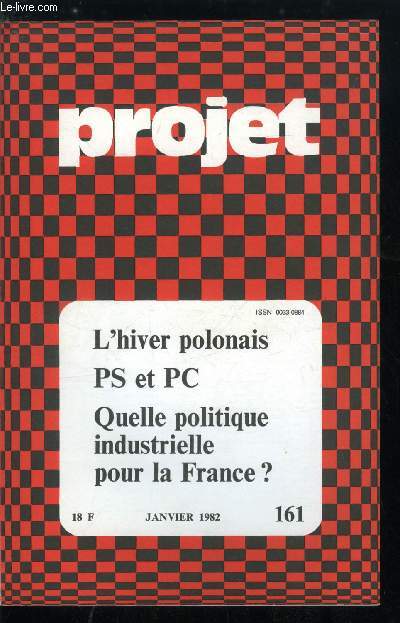 Projet n 161 - L'hiver polonais, Pologne : la nuit, La crise conomique et le coup d'Etat par G. Porman, Quand l'humanit parle de la Pologne par G. Devin, PS et PC, le changement ? Le godillot et le commissaire politique, six contradictions a propos