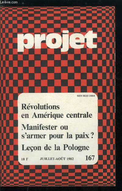 Projet n 167 - Tl rtro par A. Jeannire, Ronald Reagan en Amrique centrale par P. De Charentenay, Nicaragua : le dfi conomique par B. Lestienne, Les thologies de la libration par J.L. Schlegel, Manifester ou s'armer pour la paix ?, Le service